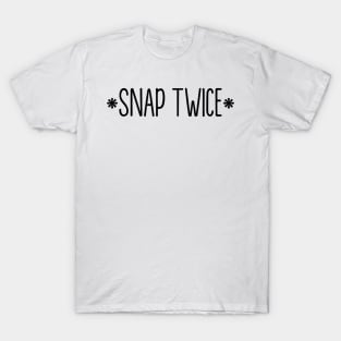 snap twice script T-Shirt